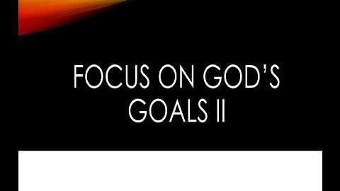 Focus on God's Goals