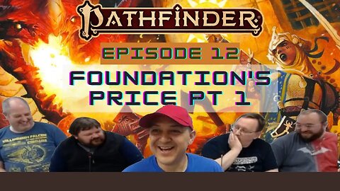 Pathfinder 2E Society Episode 12: Foundation's Price pt 1