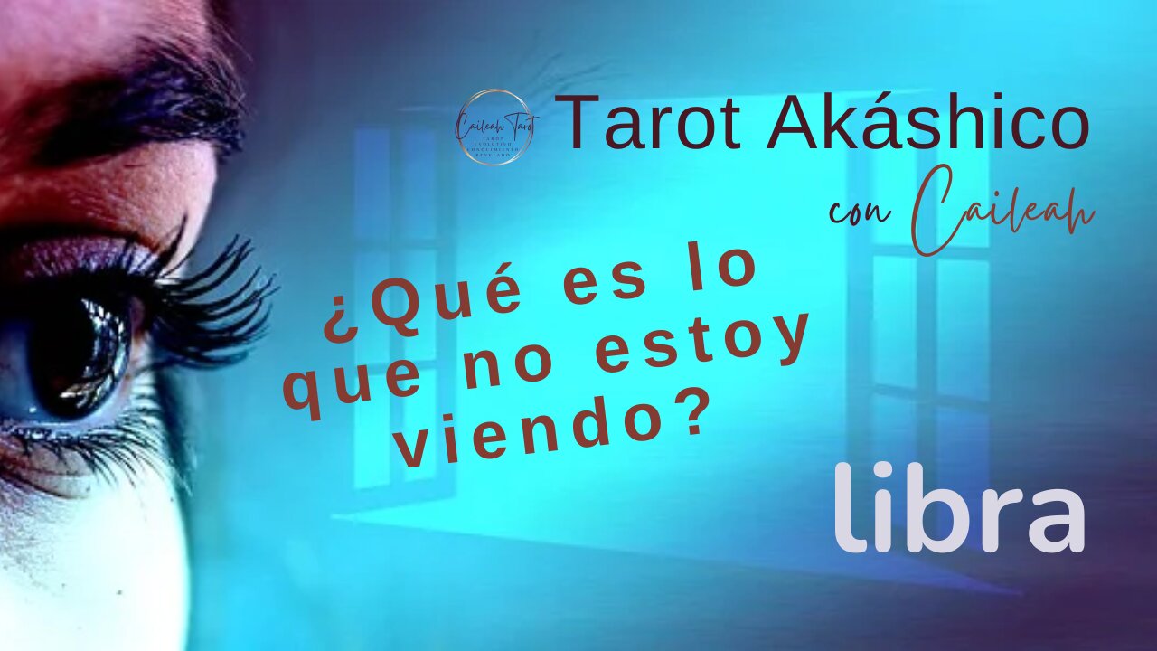 Tarot Akáshico 🌟 Libra 🕊️ ¿Qué es lo que no estoy viendo?