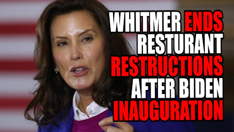 Whitmer ENDS Restaurant Restrictions 2 Days AFTER Biden Inauguration