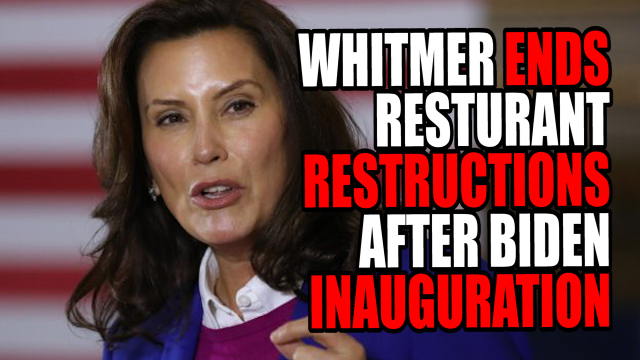 Whitmer ENDS Restaurant Restrictions 2 Days AFTER Biden Inauguration