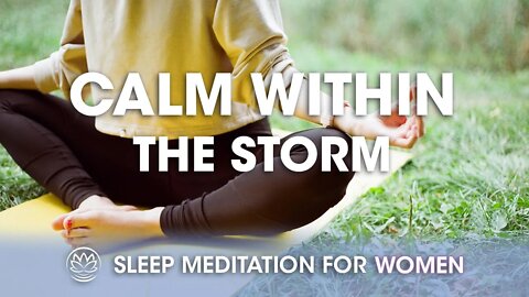 Calm Within the Storm // Sleep Meditation for Women