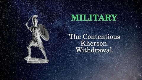 Military Affairs The Contentious Kherson Withdrawal