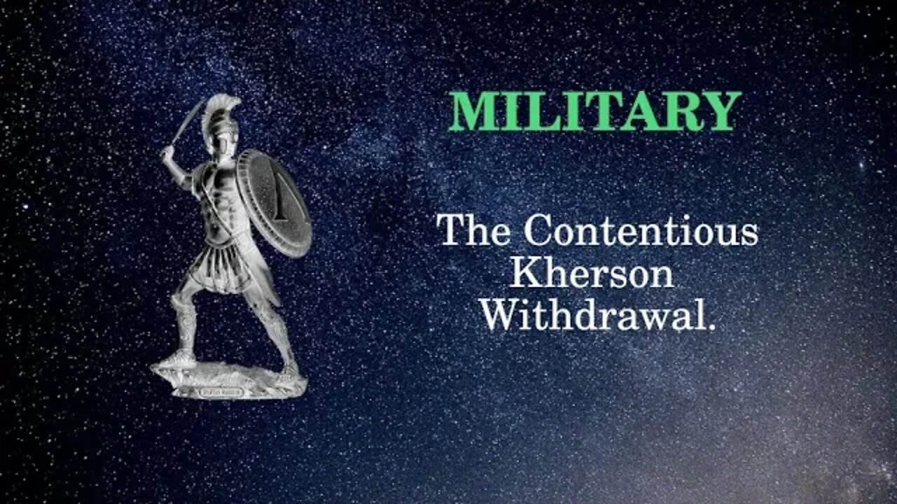Military Affairs The Contentious Kherson Withdrawal