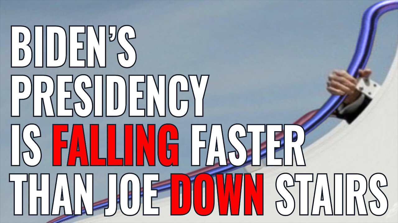 BIDEN’S PRESIDENCY IS FALLING FASTER THAN JOE DOWN STAIRS - THESE POLLS ARE BAD