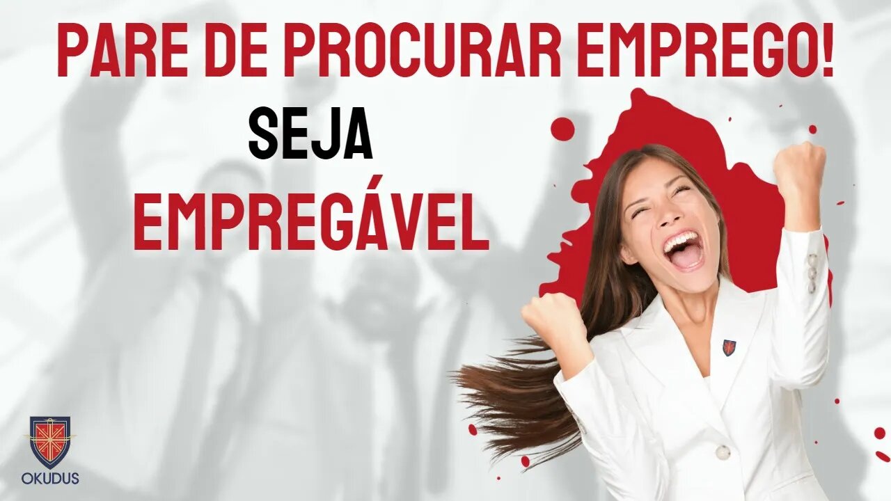 ❌ Pare de Procurar Emprego – Seja EMPREGÁVEL!