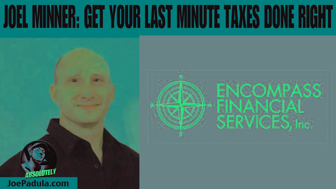 Last Minute Tax Tips with Joel Minner of Encompass Financial Services