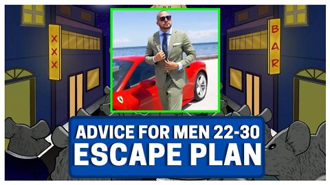 Advice For MEN 22-30: ESCAPE PLAN (Part 1)