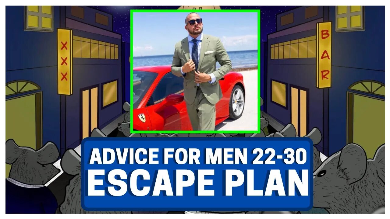 Advice For MEN 22-30: ESCAPE PLAN (Part 1)