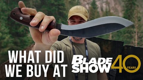 What Did We Buy at Blade Show 40?