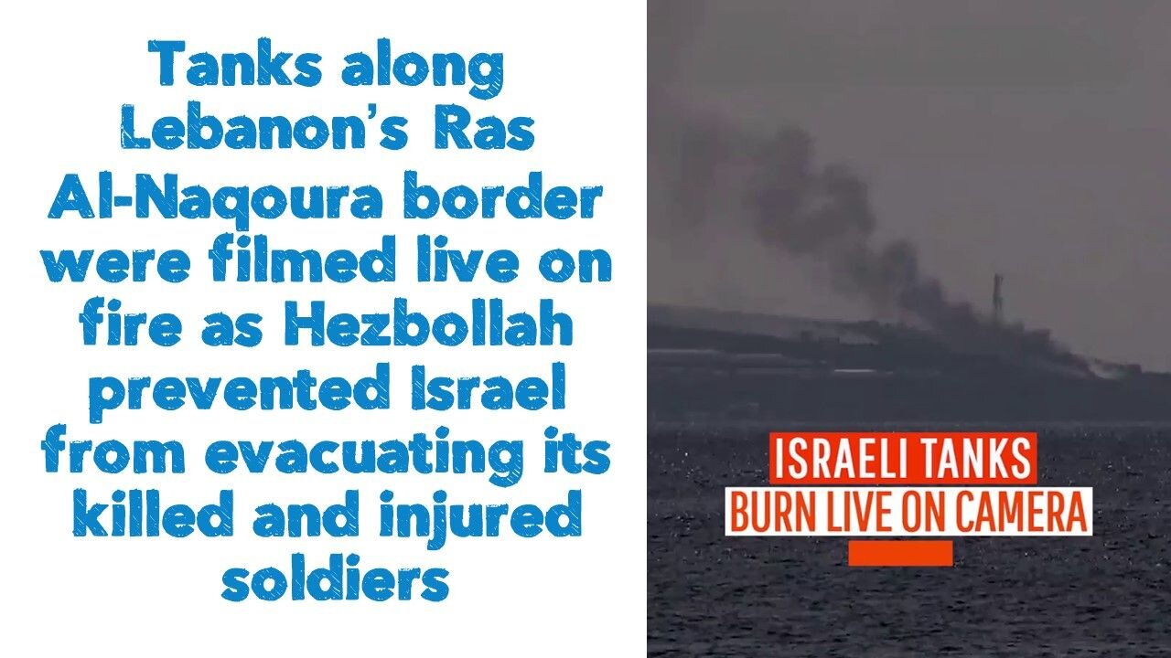 Tanks along Lebanon’s Ras Al-Naqoura border were filmed on fire as Hezbollah prevented Israel