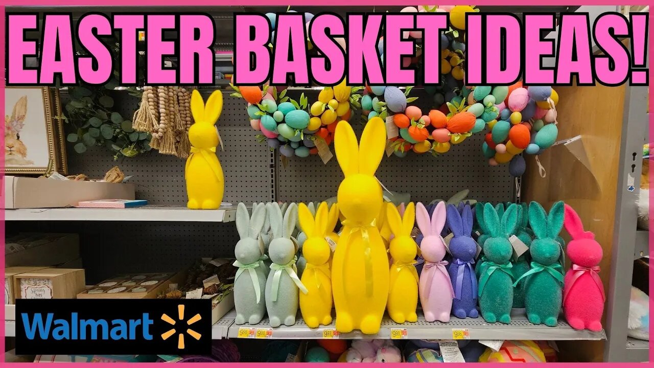 WALMART | EASTER BASKET FILLER IDEAS | FLOCKED BUNNIES | STORE WALK THRU | #walmart