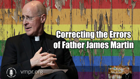 15 Jun 21, The Bishop Strickland Hour: Correcting the Errors of Fr. James Martin