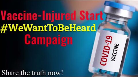 COVID "vaccine" injured: "We Want To Be Heard"