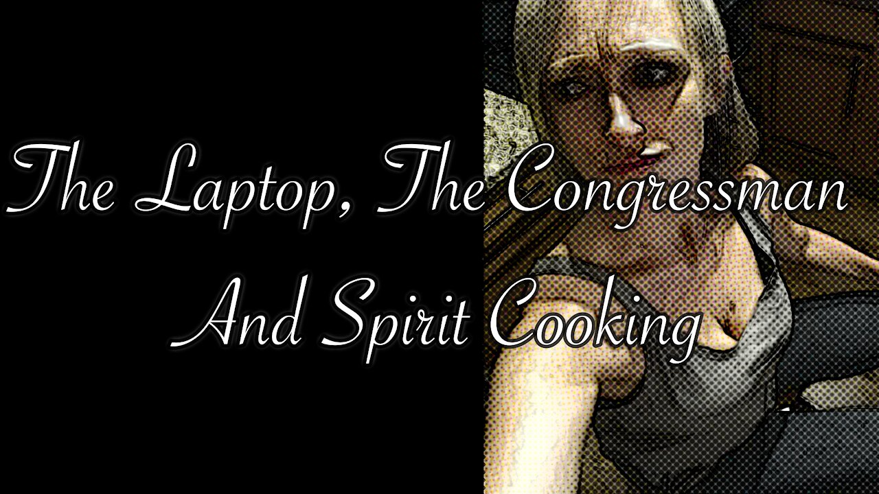 The Laptop, The Congressman, and Spirit Cooking