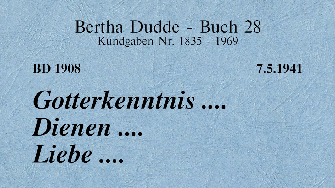 BD 1908 - GOTTERKENNTNIS .... DIENEN .... LIEBE ....