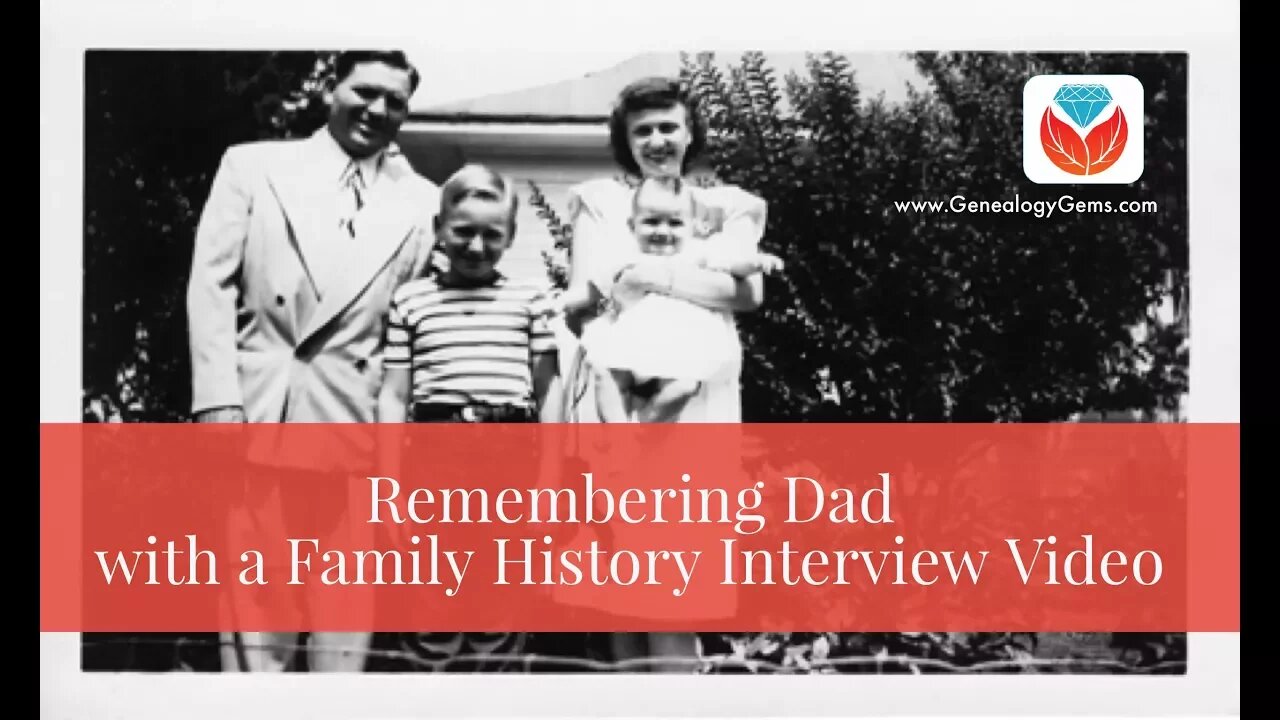 Fathers Day Video: Remembering Dad (A Family History Interview Video Example)