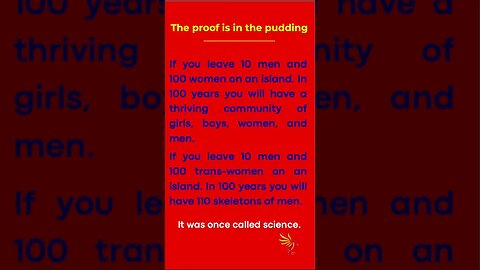 If you leave 100 women & 10 men on a deserted island, in 100yrs you’ll have a community