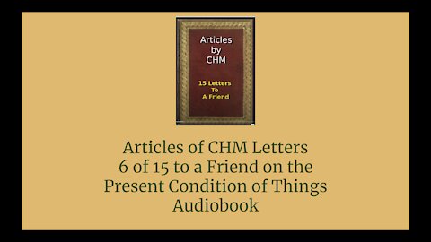 Articles of CHM Letters 6 of 15 to a Friend on the Present Condition of Things Audio Book