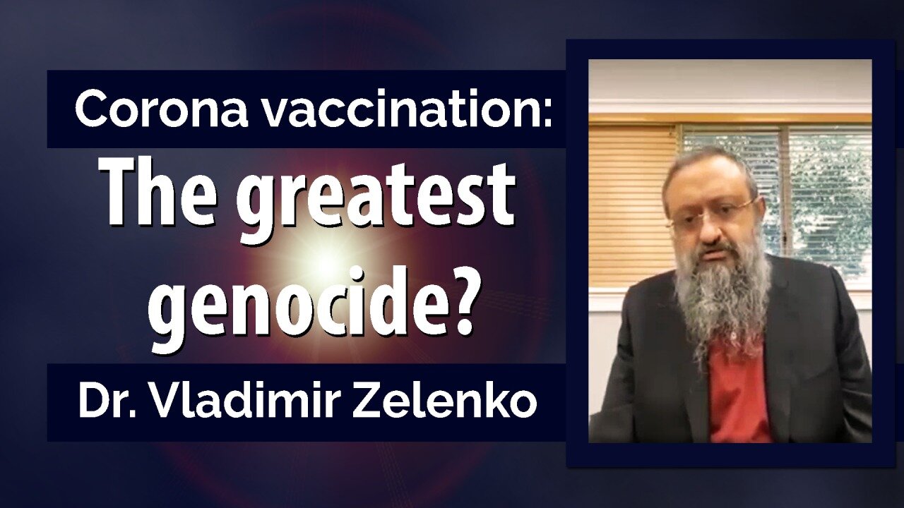 Dr. Vladimir Zelenko: Corona vaccination - the greatest genocide? | www.kla.tv/22181