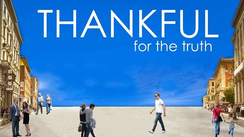 Thankful for the Truth