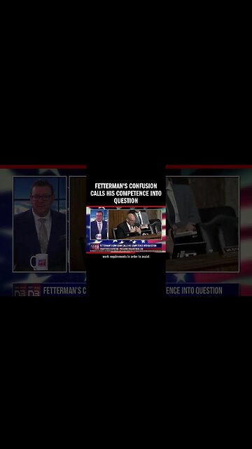 Fetterman's Confusion Calls His Competence into Question