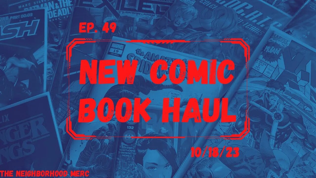 Ep. 49 New Comic Haul 10/18/23… No DC Comics This Week????