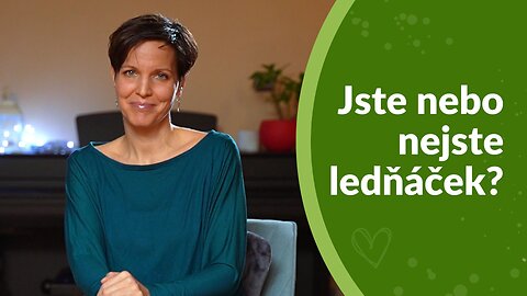 Jste nebo nejste ledňáček?