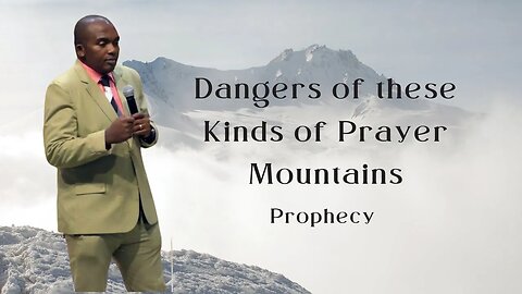Dangers of these Kinds of Prayer Mountains
