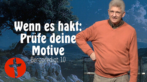 Wenn es hakt: So hilft Gott dir weiter | Bergpredigt 10 | Gert Hoinle
