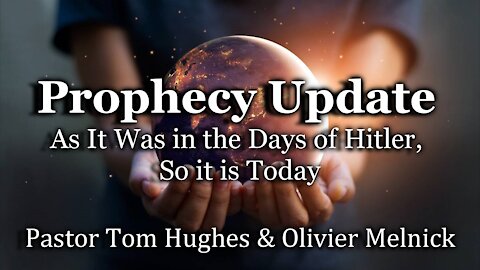 Prophecy Update: As It Was in the Days of Hitler, So it is Today
