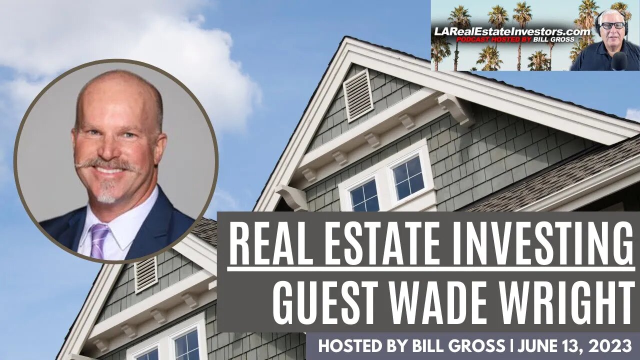 LARealEstateInvestors.com Podcast | Guest Wade Wright