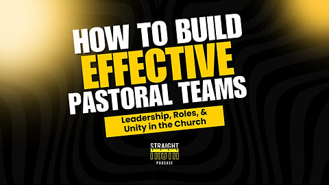 How to Build an Effective Pastoral Team: Leadership, Roles, & Unity