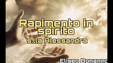 RAPIMENTO IN SPIRITO S.LLA ALESSANDRA.