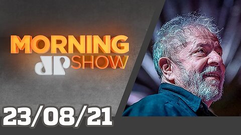 JUSTIÇA REJEITA DENÚNCIA CONTRA LULA / PEDIDO DE IMPEACHMENT DE MORAES - MORNING SHOW - 23/08/21