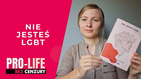 Pro-Life bez Cenzury: Nie jesteś LGBT
