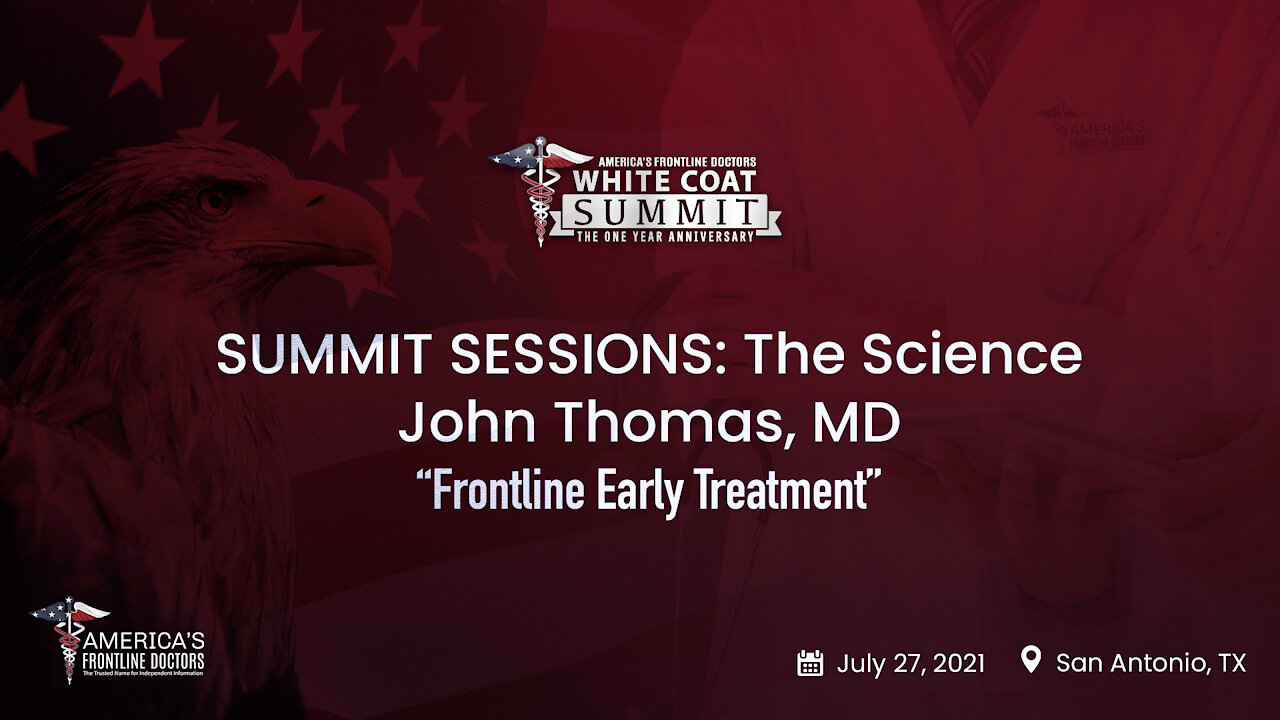 SUMMIT SESSIONS: The Science ~ John Thomas, MD ~ “Frontline Early Treatment”