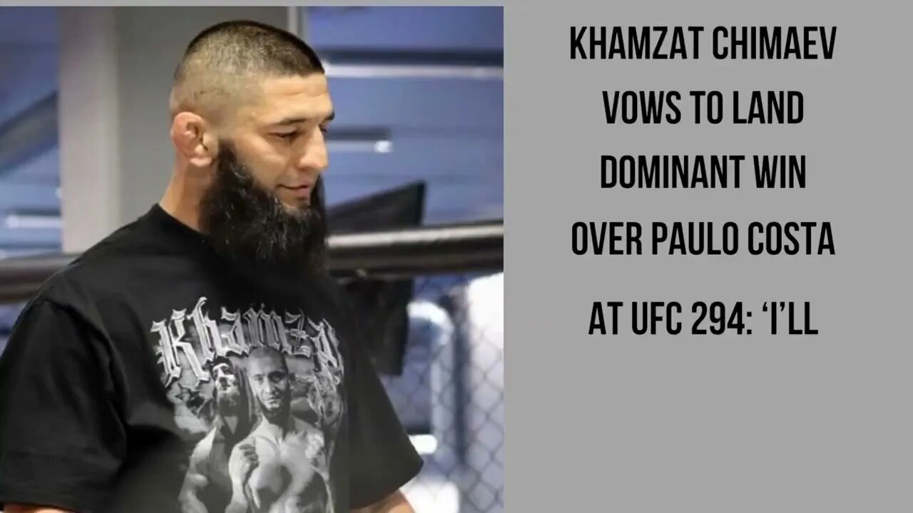 Khamzat Chimaev promises to defeat Paulo Costa convincingly at UFC 294