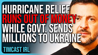 Hurricane Relief RUNS OUT OF MONEY While White House Sends MILLIONS To Ukraine