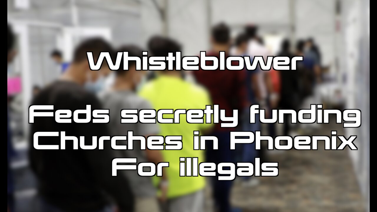 Whistleblower says Feds are paying Millions of Dollars to Churches to secretly transport Illegals