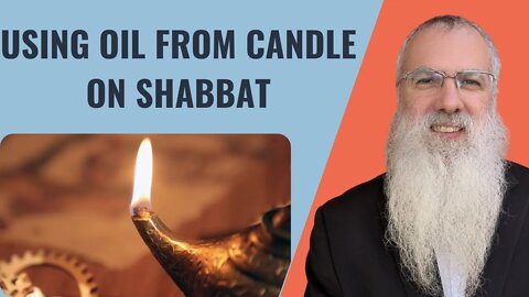 Mishna Shabbat Chapter 2 Mishnah 4 Using oil from candle on Shabbat