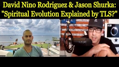 David Nino Rodriguez & Jason Shurka: "Spiritual Evolution Explained by TLS?"