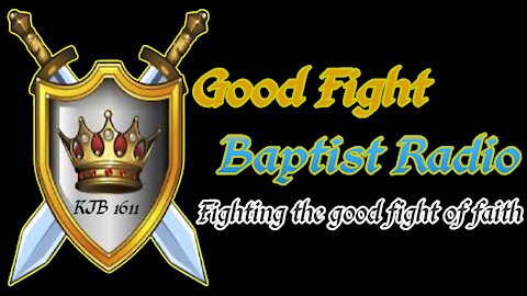 Good Fight Baptist Radio Live