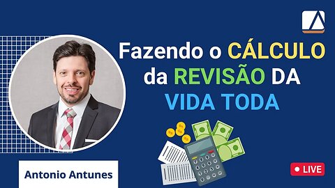 Como Fazer os Cálculos da Revisão da Vida Toda (Inteira) da Aposentadoria