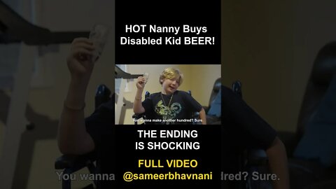 HOT Nanny Buys Disabled Boy Beer! The Ending will Surprise you!... #shorts #sameerbhavnani #beer