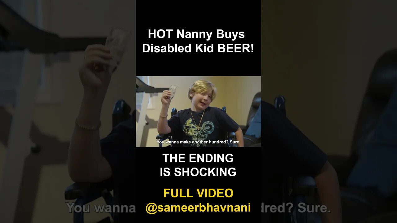 HOT Nanny Buys Disabled Boy Beer! The Ending will Surprise you!... #shorts #sameerbhavnani #beer