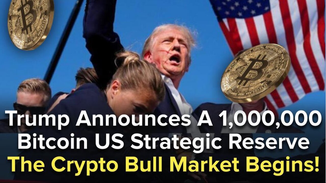 Trump Announces A 1,000,000 Bitcoin US Strategic Reserve - The Crypto Bull Market Has Begun!