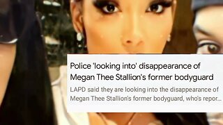 Police 'looking into' disappearance of Megan Thee Stallion's former body guard