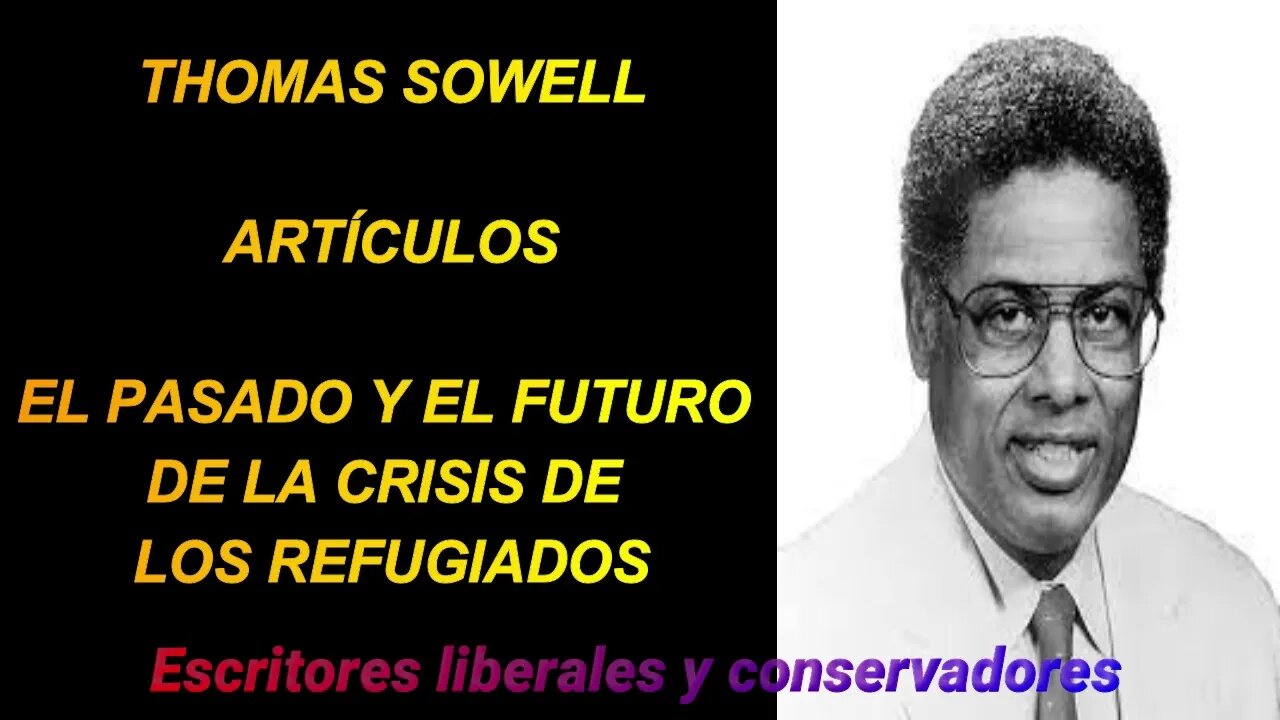 Thomas Sowell - El pasado y el futuro de la crisis de los refugiados