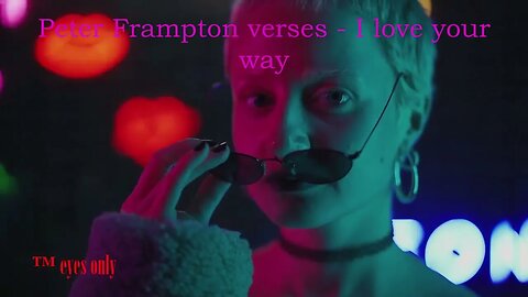 Peter Frampton - Baby I love your way - Versos traduzidos